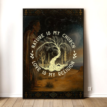 Nature Is My Church - Love Is My Religion Poster/Canvas