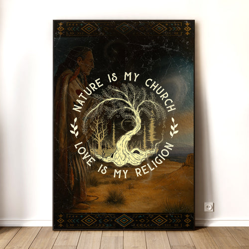 Nature Is My Church - Love Is My Religion Poster/Canvas