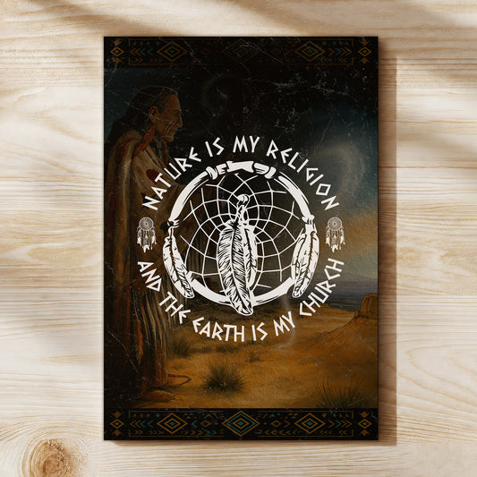 Nature Is My Religion, The Earth Is My Church - Dreamcatcher Poster/Canvas