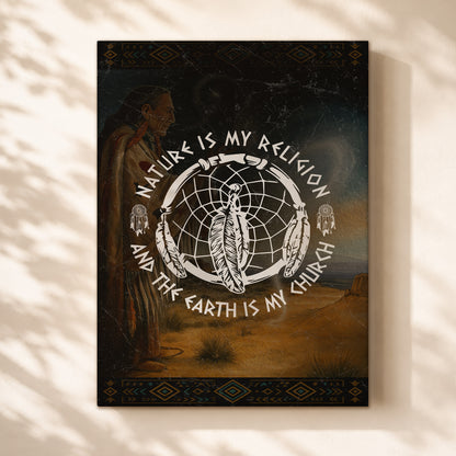 Nature Is My Religion, The Earth Is My Church - Dreamcatcher Poster/Canvas