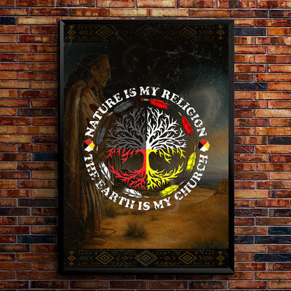 Nature Is My Religion - The Earth Is My Church Poster/Canvas