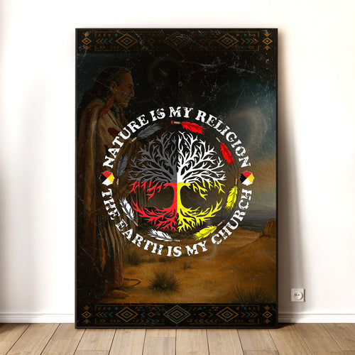 Nature Is My Religion - The Earth Is My Church Poster/Canvas