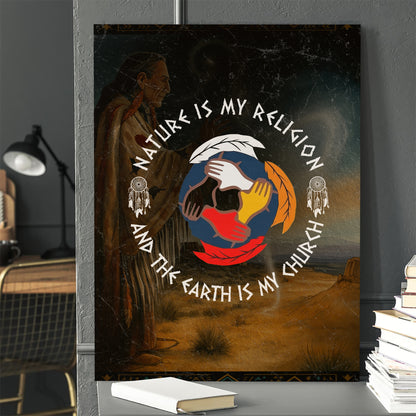 Nature Is My Religion, The Earth Is My Church - Unity Hands & Feathers Poster/Canvas