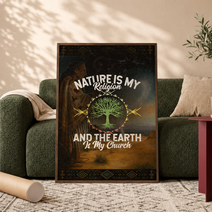 Nature Is My Religion And The Earth Is My Church Poster/Canvas