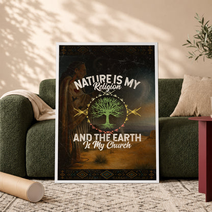 Nature Is My Religion And The Earth Is My Church Poster/Canvas