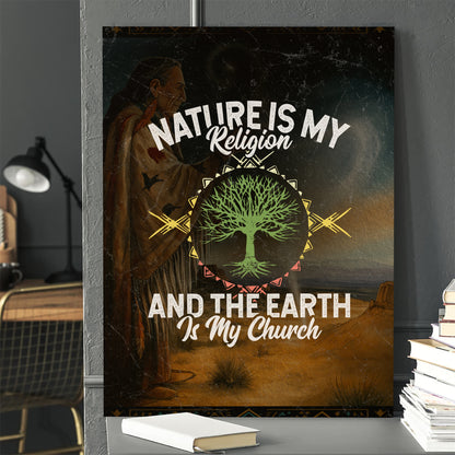 Nature Is My Religion And The Earth Is My Church Poster/Canvas