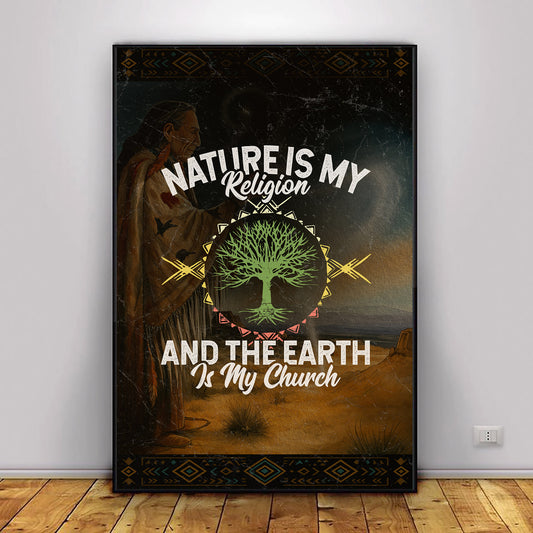 Nature Is My Religion And The Earth Is My Church Poster/Canvas