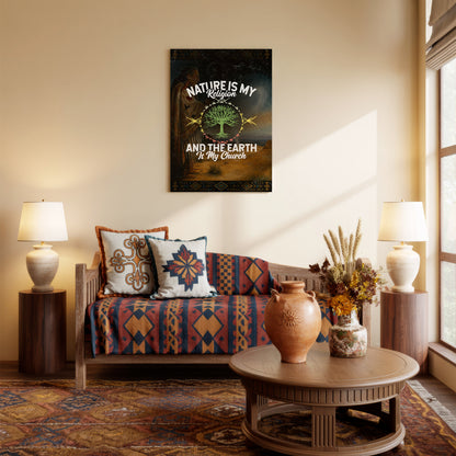 Nature Is My Religion And The Earth Is My Church Poster/Canvas