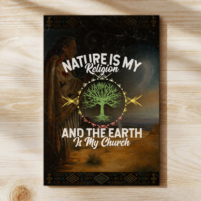 Nature Is My Religion And The Earth Is My Church Poster/Canvas