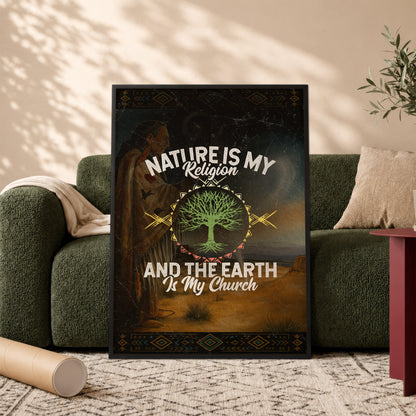 Nature Is My Religion And The Earth Is My Church Poster/Canvas