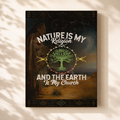 Nature Is My Religion And The Earth Is My Church Poster/Canvas
