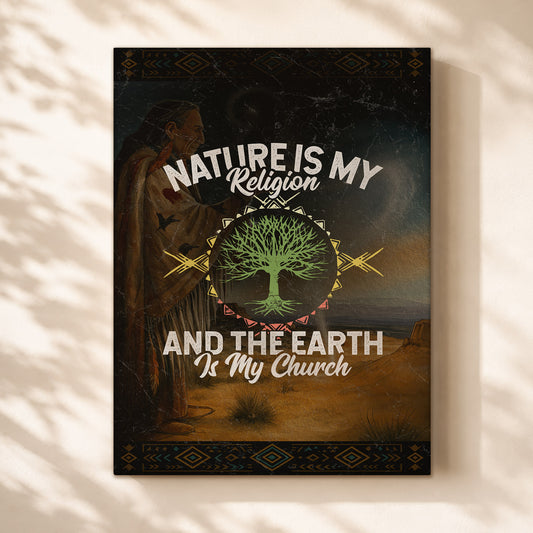 Nature Is My Religion And The Earth Is My Church Poster/Canvas
