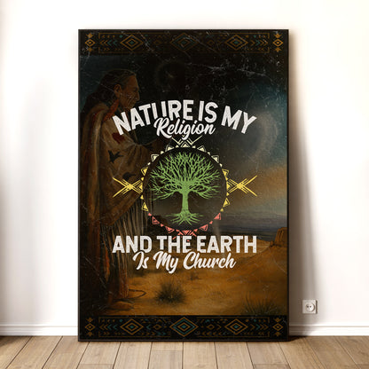 Nature Is My Religion And The Earth Is My Church Poster/Canvas