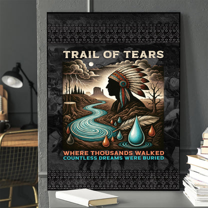 Trail Of Tears - Where Thousands Walked Countless Dreams Were Buried Poster/Canvas