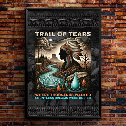 Trail Of Tears - Where Thousands Walked Countless Dreams Were Buried Poster/Canvas