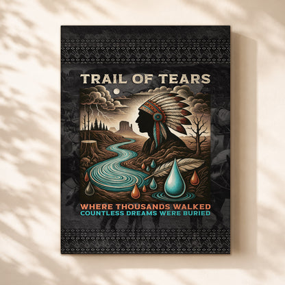Trail Of Tears - Where Thousands Walked Countless Dreams Were Buried Poster/Canvas