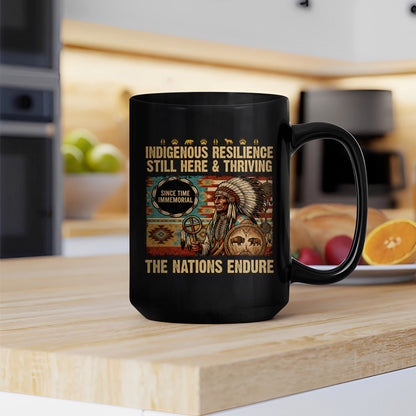 Indigenous Resilience Still Here & Thriving Ceramic Coffee Mug