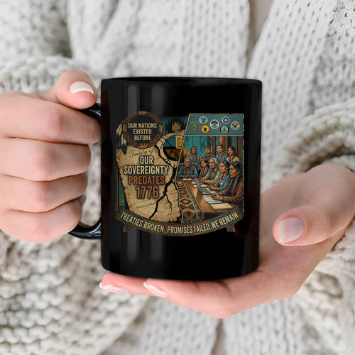 Native American Sovereignty - Our Nations Existed Before 1776 Ceramic Coffee Mug