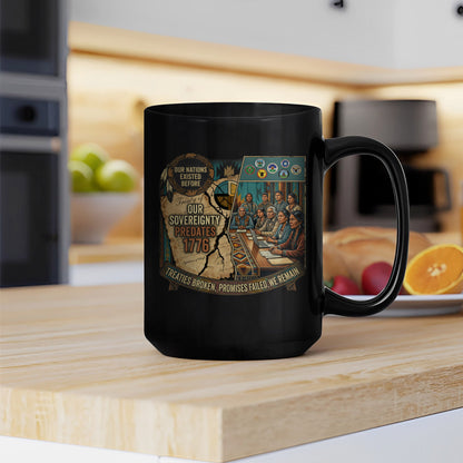 Native American Sovereignty - Our Nations Existed Before 1776 Ceramic Coffee Mug