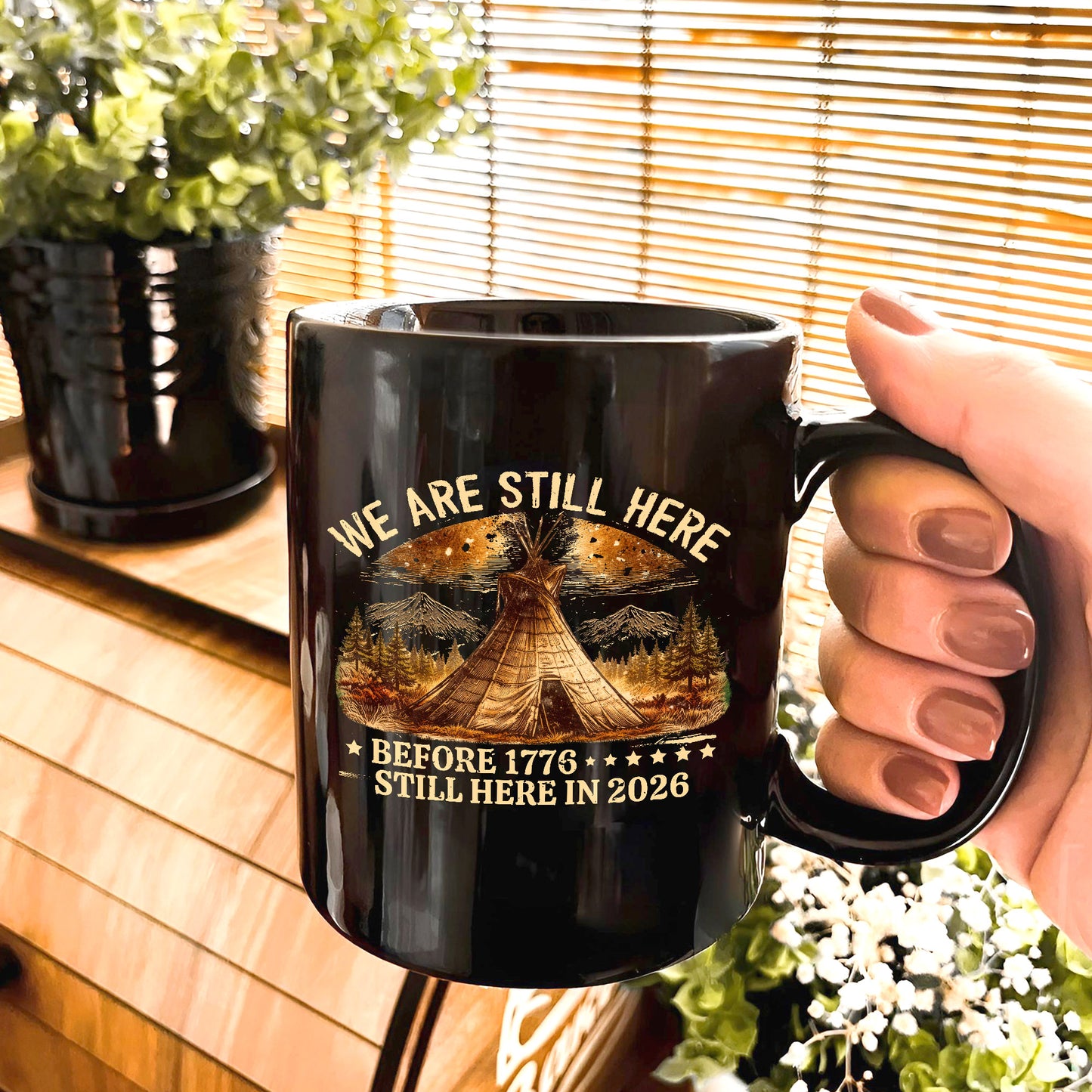 We Are Still Here Native American - Before 1776 Still Here 2026 Ceramic Coffee Mug