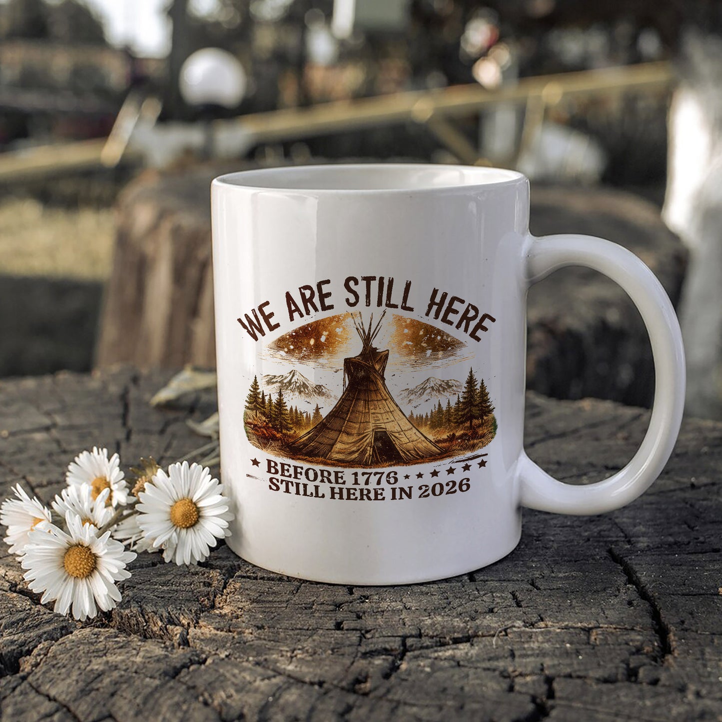 We Are Still Here Native American - Before 1776 Still Here 2026 Ceramic Coffee Mug