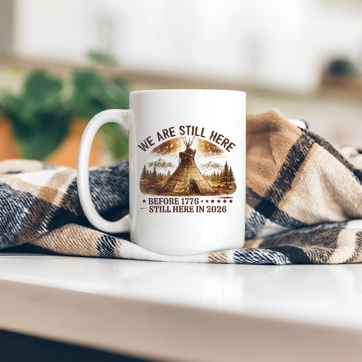 We Are Still Here Native American - Before 1776 Still Here 2026 Ceramic Coffee Mug