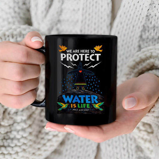 We Are Here to Protect Water - Ceramic Coffee Mug