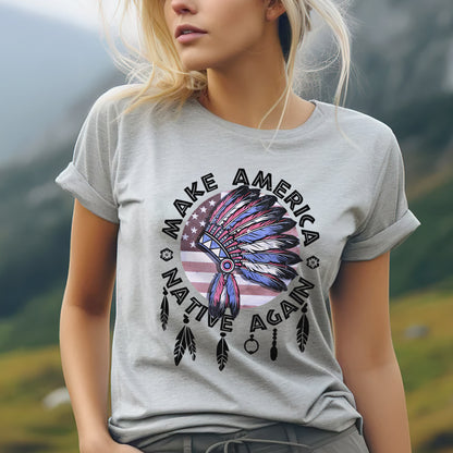 Make America Native Again Statement Unisex T-Shirt/T-Shirt V-Neck/Hoodie/Sweatshirt