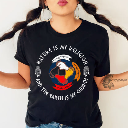 Nature Is My Religion, The Earth Is My Church - Unity Hands & Feathers Unisex T-Shirt/T-Shirt V-Neck/Hoodie/Sweatshirt