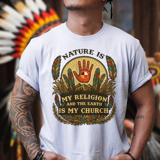 Nature Is My Religion - Indigenous Spirituality Earth Unisex T-Shirt/T-Shirt V-Neck/Hoodie/Sweatshirt