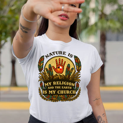 Nature Is My Religion - Indigenous Spirituality Earth Unisex T-Shirt/T-Shirt V-Neck/Hoodie/Sweatshirt