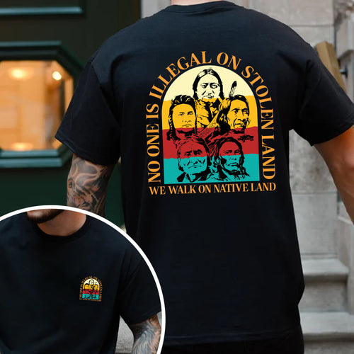 NO ONE IS ILLEGAL ON STOLEN LAND. WE WALK ON NATIVE LAND 16 - Two sides - Unisex T-Shirt/T-Shirt V-Neck/Hoodie/Sweatshirt