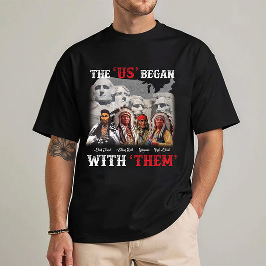 "The US Began With Them" Native American Leaders - Indigenous History Graphic Unisex T-Shirt/T-Shirt V-Neck/Hoodie/Sweatshirt