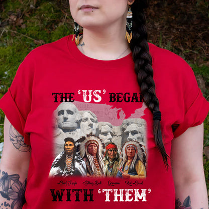 "The US Began With Them" Native American Leaders - Indigenous History Graphic Unisex T-Shirt/T-Shirt V-Neck/Hoodie/Sweatshirt