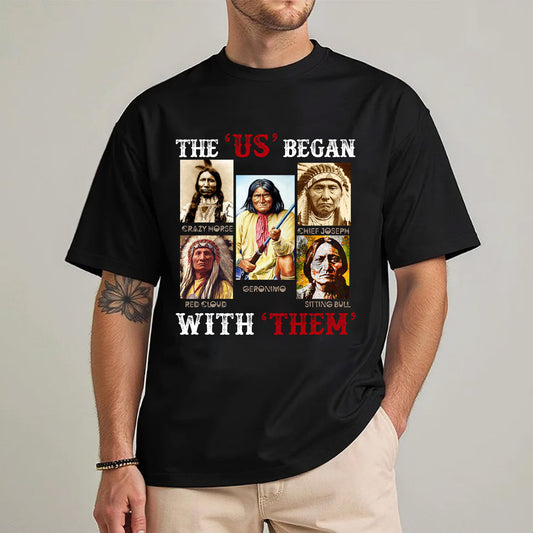 "The US Began With Them" Native American Chiefs Unisex T-Shirt/T-Shirt V-Neck/Hoodie/Sweatshirt