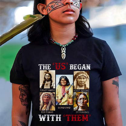 "The US Began With Them" Native American Chiefs Unisex T-Shirt/T-Shirt V-Neck/Hoodie/Sweatshirt