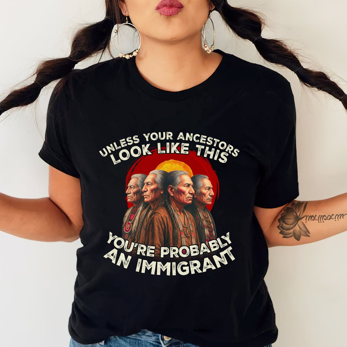 An Immigrant-Unless Your Ancestors Look Like This Unisex T-Shirt/Hoodie/Sweatshirt