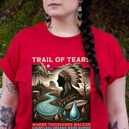 Trail Of Tears - Where Thousands Walked Countless Dreams Were Buried Unisex T-Shirt/Hoodie/Sweatshirt