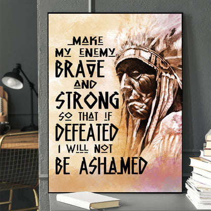 Be Strong Be Brave The Native American Chief Quote Poster/Canvas