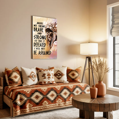 Be Strong Be Brave The Native American Chief Quote Poster/Canvas