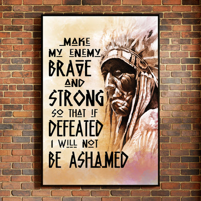 Be Strong Be Brave The Native American Chief Quote Poster/Canvas