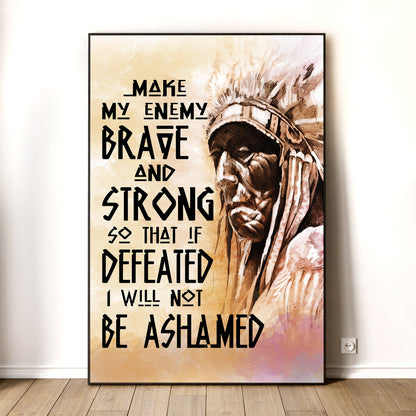 Be Strong Be Brave The Native American Chief Quote Poster/Canvas