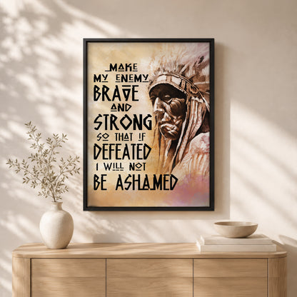 Be Strong Be Brave The Native American Chief Quote Poster/Canvas