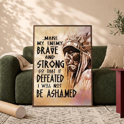 Be Strong Be Brave The Native American Chief Quote Poster/Canvas