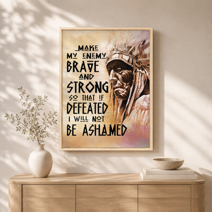 Be Strong Be Brave The Native American Chief Quote Poster/Canvas