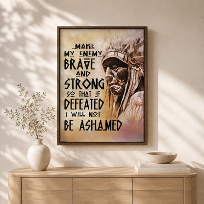 Be Strong Be Brave The Native American Chief Quote Poster/Canvas