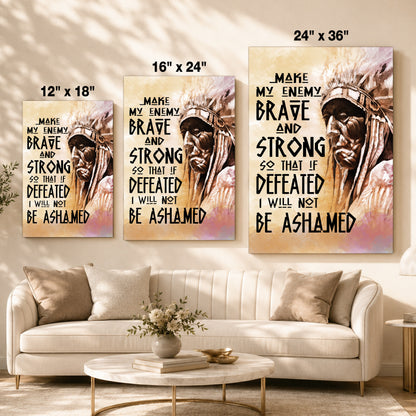 Be Strong Be Brave The Native American Chief Quote Poster/Canvas