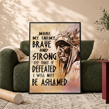 Be Strong Be Brave The Native American Chief Quote Poster/Canvas