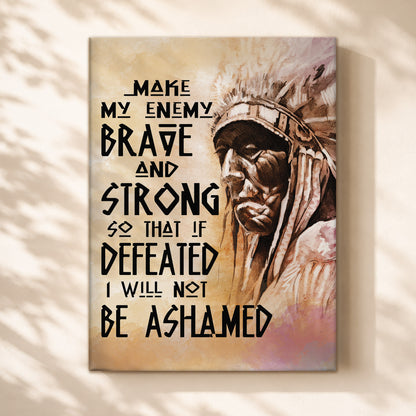 Be Strong Be Brave The Native American Chief Quote Poster/Canvas